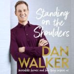 Standing on the Shoulders, Dan Walker