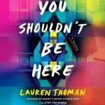 You Shouldnt Be Here, Lauren Thoman