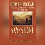 Sky of Stone A Memoir, Homer Hickam