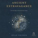 Ancient Extravagance, Ryan Snider