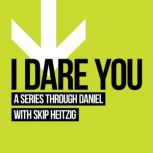 27 Daniel  I Dare You  2013, Skip Heitzig