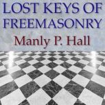 Lost Keys of Freemasonry, Manly P. Hall