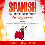 Spanish Short Stories for Beginners B..., Learn Like A Native