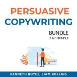 Persuasive Copywriting Bundle, 2 in 1 Bundle: Boost Writing and How to Write Copy That Sells, Kenneth Royce
