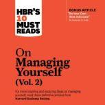 HBR's 10 Must Reads on Managing Yourself, Vol. 2, Harvard Business Review