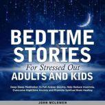 Bedtime Stories For Stressed Out Adults And Kids Deep Sleep Meditation To Fall Asleep Quickly, Help Reduce Insomnia, Overcome Nighttime Anxiety and Promote Spiritual Brain Healing, John McLowen