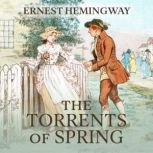 The Torrents of Spring A Romantic Novel in Honor of the Passing of a Great Race, Ernest Hemingway