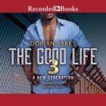 The Good Life Part 3, Dorian Sykes