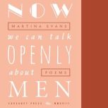 Now We Can Talk Openly About Men, Martina Evans