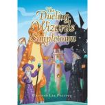The Dueling Wizards of Simpletown, Whitney Lee Preston