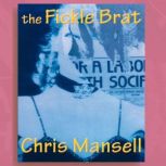 The Fickle Brat, Chris Mansell