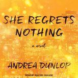 She Regrets Nothing, Andrea Dunlop
