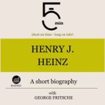 Henry J. Heinz A short biography, 5 Minutes