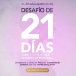 Desafio de 21 dias para tu Felicidad ..., Dr. Amadeu Aparici Escrig