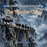 The Wooden Oxen Why They Copied Ever..., Andrew Lin