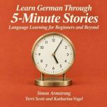 Learn German Through 5Minute Stories..., Simon Armstrong