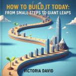 How to Build It Today, Victoria David