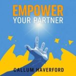 Empower Your Partner A Playbook for ..., Callum Haverford