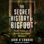 The Secret History of Bigfoot, John OConnor