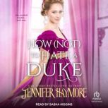 How Not to Hate A Duke, Jennifer Haymore