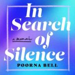 In Search of Silence, Poorna Bell