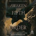 Awaken the Fifth Order, Allison Carr Waechter