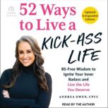 52 Ways To Live a KickAss Life!, Andrea Owen