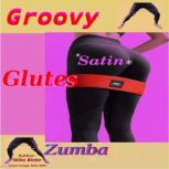 Groovy Satin Glutes Zumba, Mike Blake