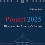 Project 2025, William Wurth