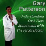Understanding Cash Flow Statements wi..., Gary Patterson MBA, CPA