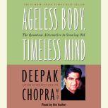 Ageless Body, Timeless Mind The Quantum Alternative to Growing Old, Deepak Chopra, M.D.