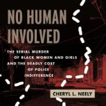 No Human Involved, Cheryl L. Neely