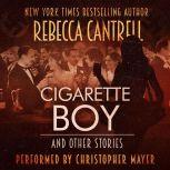 Cigarette Boy and Other Stories, Rebecca Cantrell