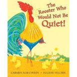 The Rooster Who Would Not Be Quiet!, Carmen Agra Deedy