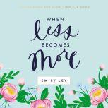 When Less Becomes More, Emily Ley