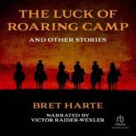 The Luck of Roaring Camp and Other Tales, Bret Harte