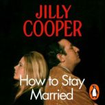 How To Stay Married, Jilly Cooper