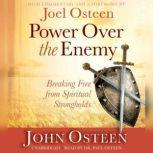 Power over the Enemy Breaking Free from Spiritual Strongholds, John Osteen