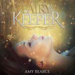 Fairy Keeper, Amy Bearce