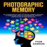 PHOTOGRAPHIC MEMORY BE A SUPERHUMAN ..., Tyler Dawson
