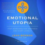 Emotional Utopia  Stop Searching For..., Leah Benson