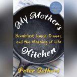 My Mothers Kitchen, Peter Gethers