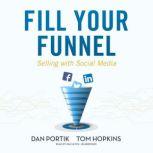Fill Your Funnel Selling with Social Media, Dan Portik; Tom Hopkins