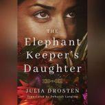 The Elephant Keeper's Daughter, Julia Drosten