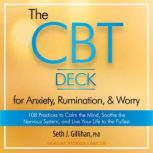 The CBT Deck for Anxiety, Rumination,..., Seth J. Gillihan, PhD