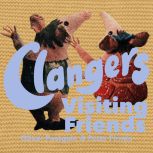 Clangers  Visiting Friends, Oliver Postgate