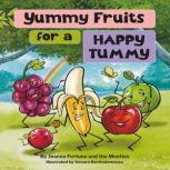 Yummy Fruits for a Happy Tummy, Jeanne Fortune