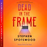 Dead in the Frame, Stephen Spotswood