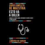 Curso Completo De Maestria Esto Va A ..., Libreria De Cursos