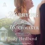 Marrying the Matchmaker, Jody Hedlund